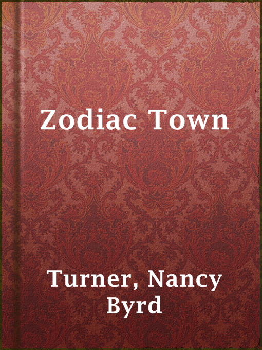 Title details for Zodiac Town by Nancy Byrd Turner - Available